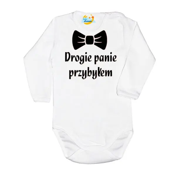 Body niemowlęce NADRUK Drogie panie przybyłem