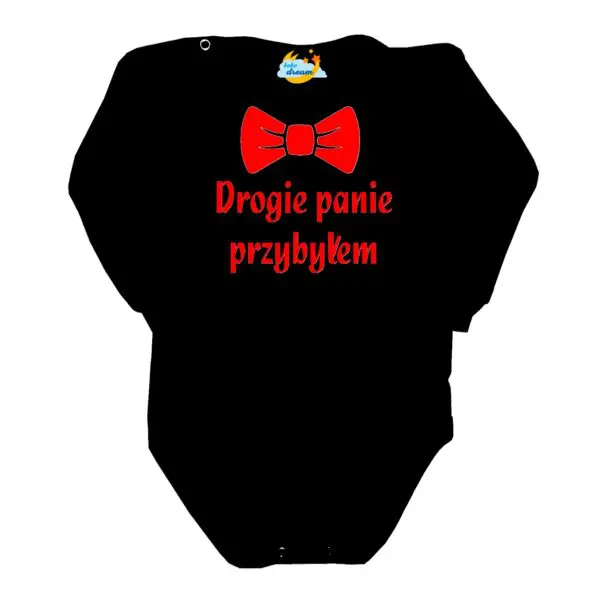 Body niemowlęce NADRUK Drogie panie przybyłem